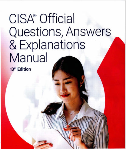 CISA Review Questions, Answers & Explanations Manual, 13th Edition